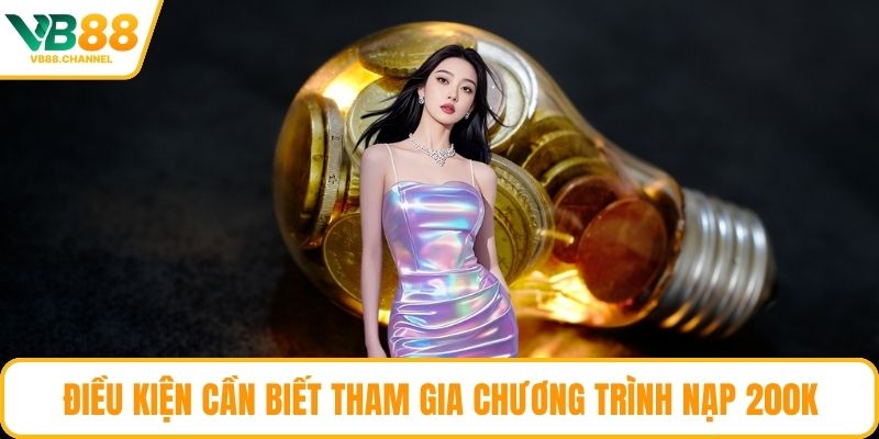 Điều kiện cần biết tham gia chương trình nạp 200k