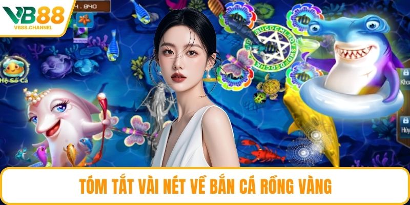 Tóm tắt vài nét về bắn cá rồng vàng